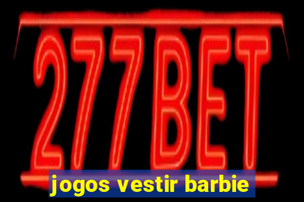 jogos vestir barbie